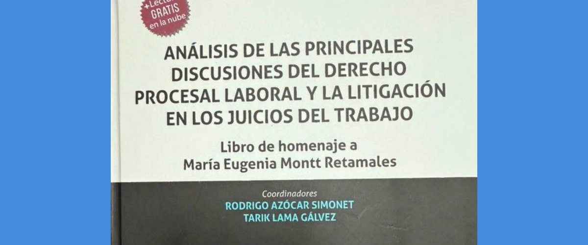 Análisis de las principales discusiones del Derecho Procesal Laboral y la litigación en los juicios del trabajo
