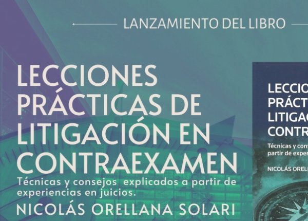 Lanzamiento del libro Lecciones Prácticas de Litigación en Contraexamen de Nicolás Orellana